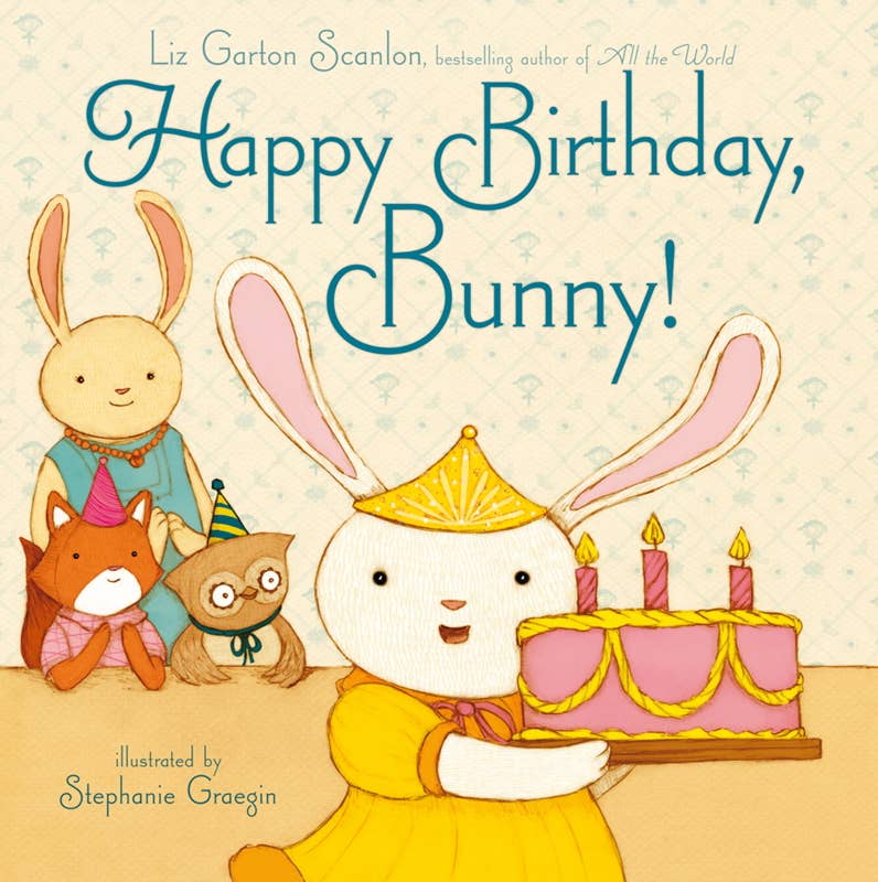Happy Birthday, Bunny! by Liz Garton Scanlon: Hardcover; 32 pages / English Simon & SchusterTAYLOR + MAX