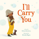 I'll Carry You Macmillan PublishersTAYLOR + MAX