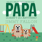 Papa Doesn't Do Anything!: BooksMacmillan PublishersTAYLOR + MAX