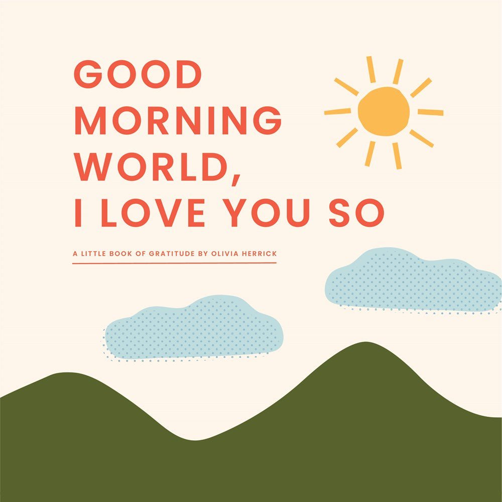 Good Morning World- I Love You So - TAYLOR + MAXFamilius Books